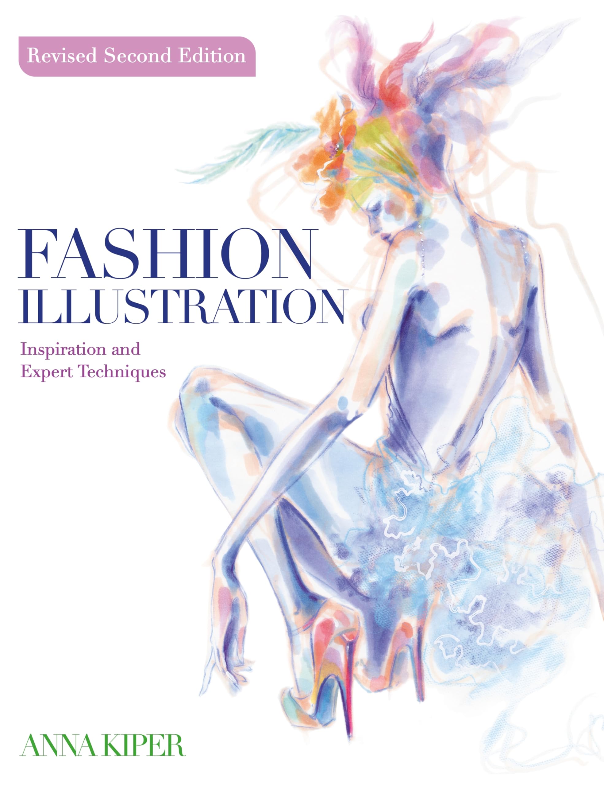 Fashion Illustration Revised Second Edition : Inspiration and Expert Techniques