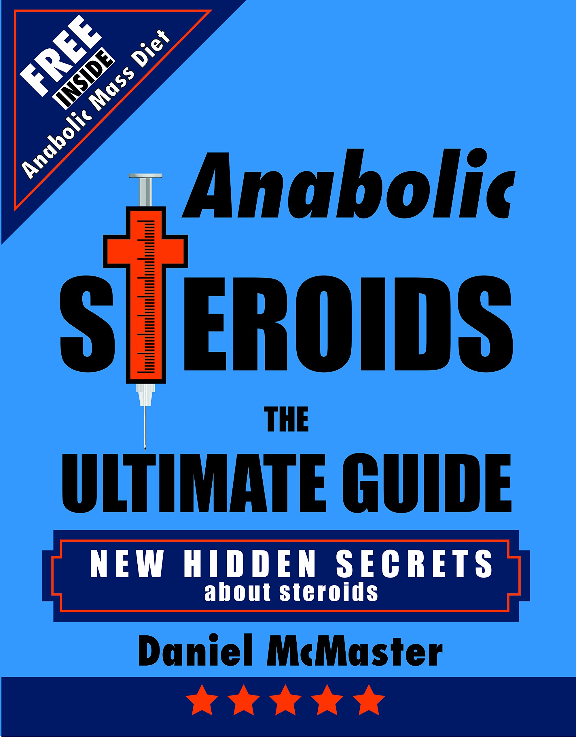 Anabolic - Steroids The Ultimate Guide - Anabolic - Testosterone - HGH - Roids - Juice - Gear - Muscle - Mass - D-Bol - Dianabol - Stack - Androgens - Winstrol - Testo - Deca