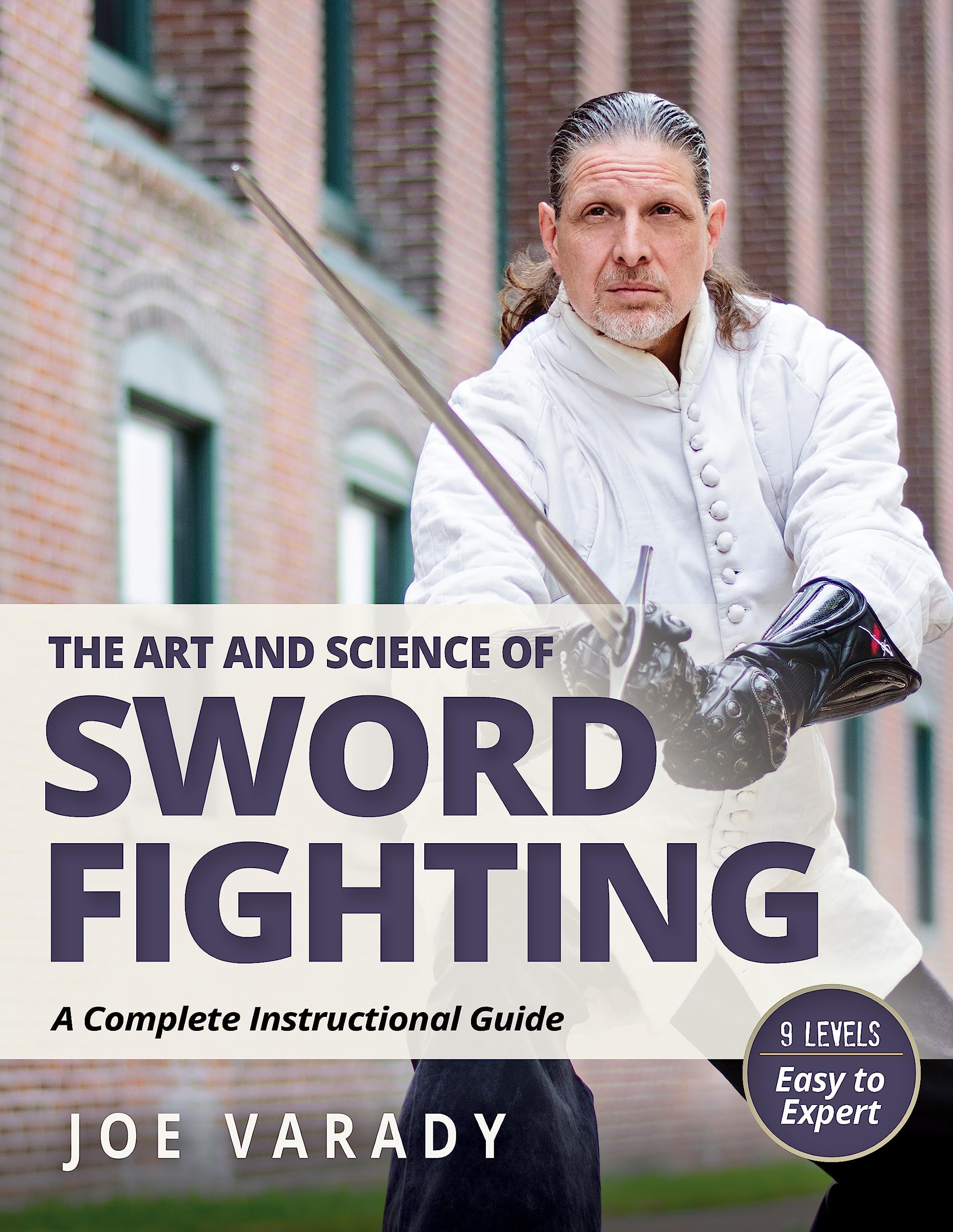 The Art and Science of Sword Fighting: A Complete Instructional Guide