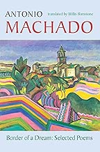 Border of a Dream: Selected Poems of Antonio Machado (Spanish Edition)