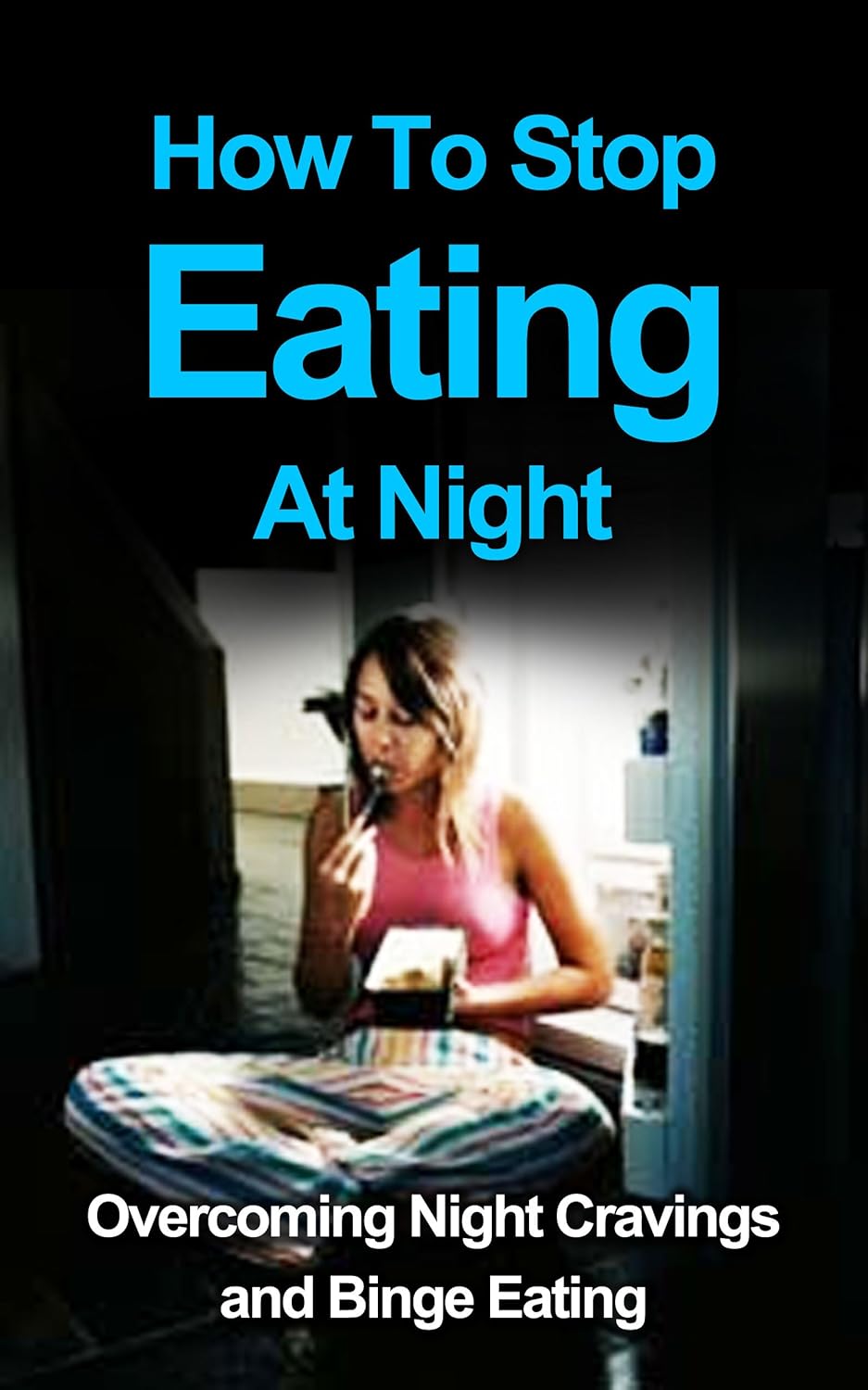 How To Stop Eating At Night Night Cravings And Binge Eating (emotional eating