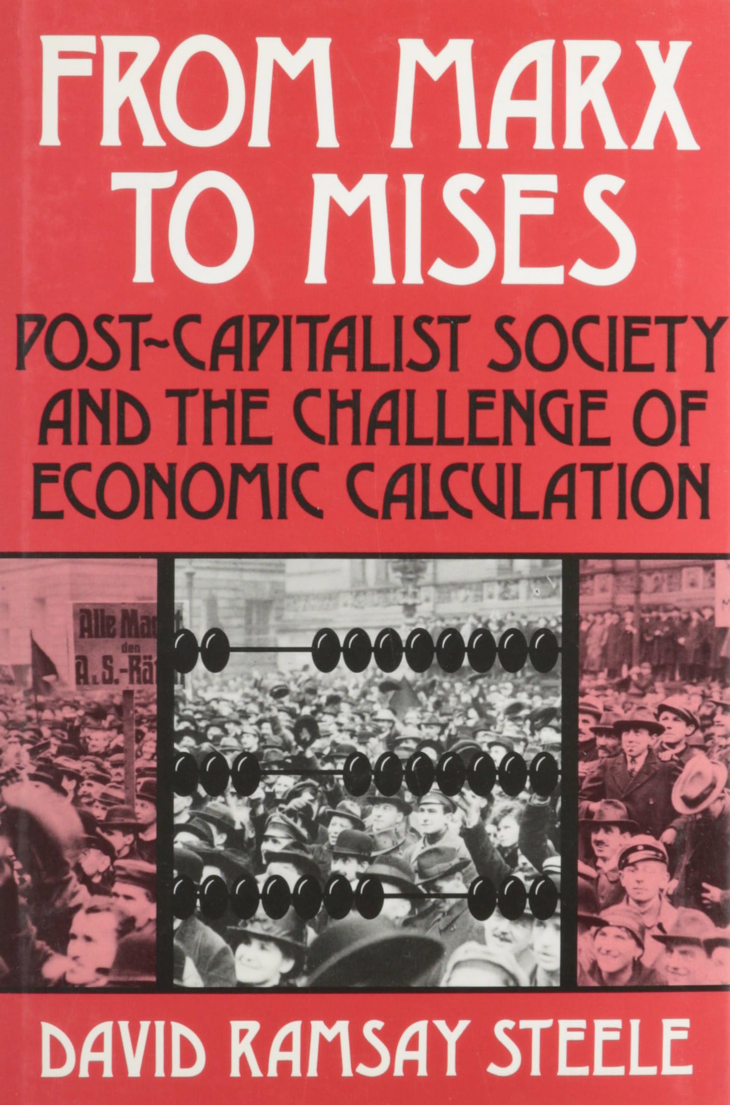 From Marx to Mises: Post Capitalist Society and the Challenge of Ecomic Calculation cover