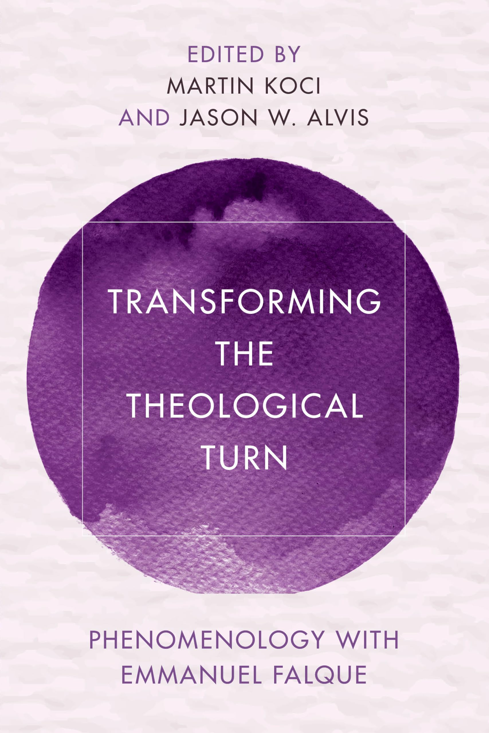 Buy Transforming the Theological Turn: Phenomenology with Emmanuel Falque (Reframing Continental Philosophy of Religion) — BookShops.in