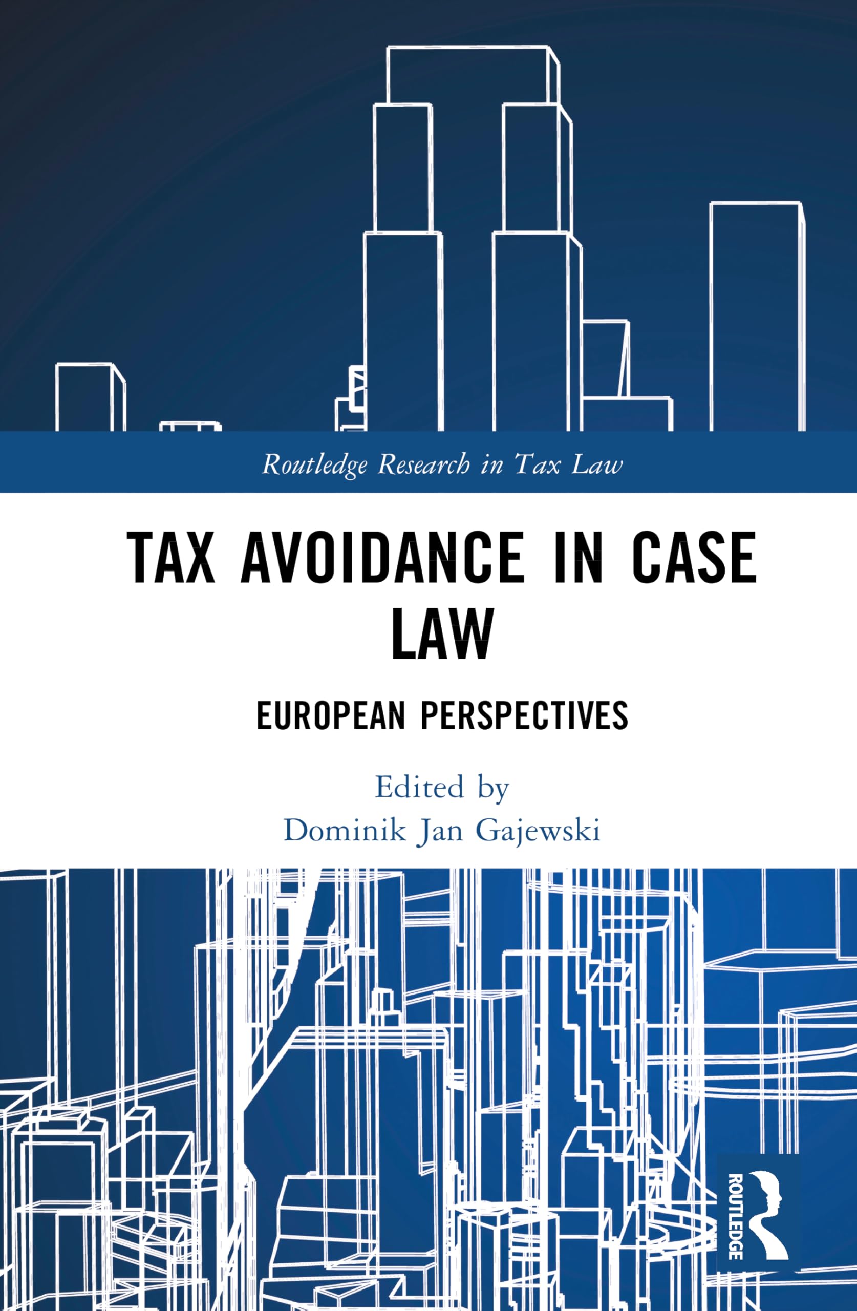 Tax Avoidance in Case Law: European Perspectives (Routledge Research in Tax Law)