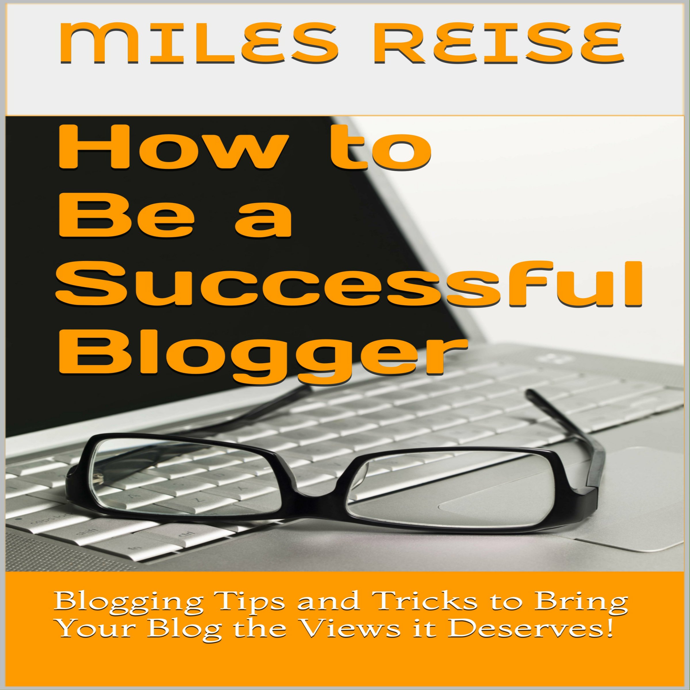 Cover art for How to Be a Successful Blogger