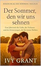 Der Sommer, den wir uns sehnen: Eine Jahreszeit der Liebe, des Verlustes und der Erinnerungen, die für immer bleiben. (Her...