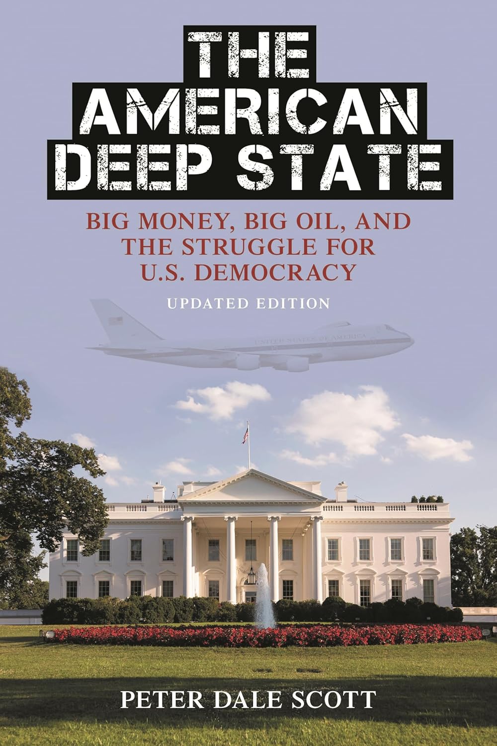 THE AMERICAN DEEP STATE: Big Money, Big Oil, and the Struggle for U.S. Democracy, Updated Edition (War and Peace Library)      Paperback – May 2, 2017