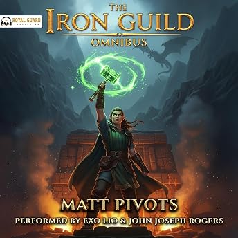 The Iron Guild Omnibus: Books 1-3 Audiobook by Matt Pivots episode artwork