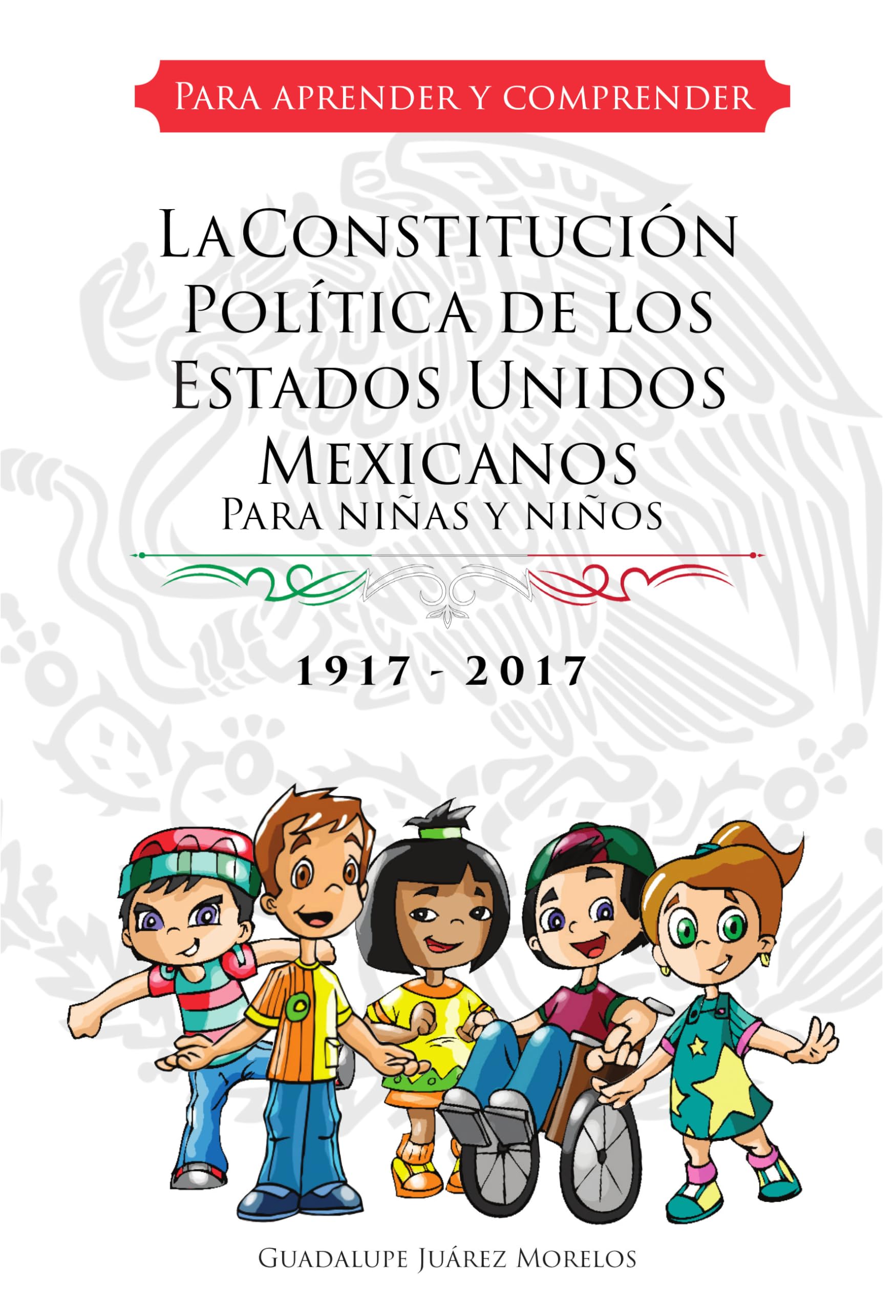LA CONSTITUCIÓN POLÍTICA DE LOS ESTADOS UNIDOS MEXICANOS, Para niñas y ...