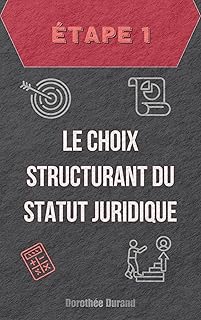 &Eacute;tape Un : Le Choix Structurant du Statut Juridique de Votre Entreprise