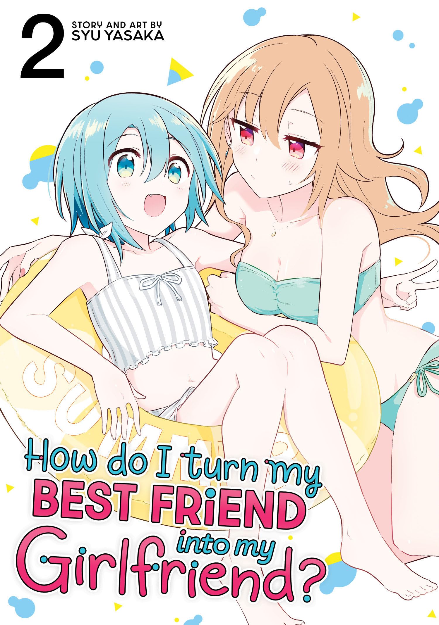 How Do I Turn My Best Friend Into My Girlfriend Vol. 2 by Syu Yasaka PAPERBACK