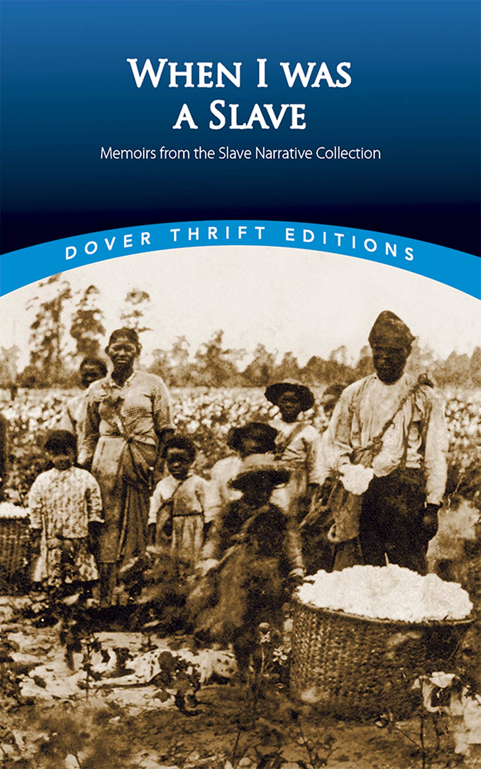 When I Was a Slave: Memoirs from the Slave Narrative Collection (Dover Thrift Editions: Black History)