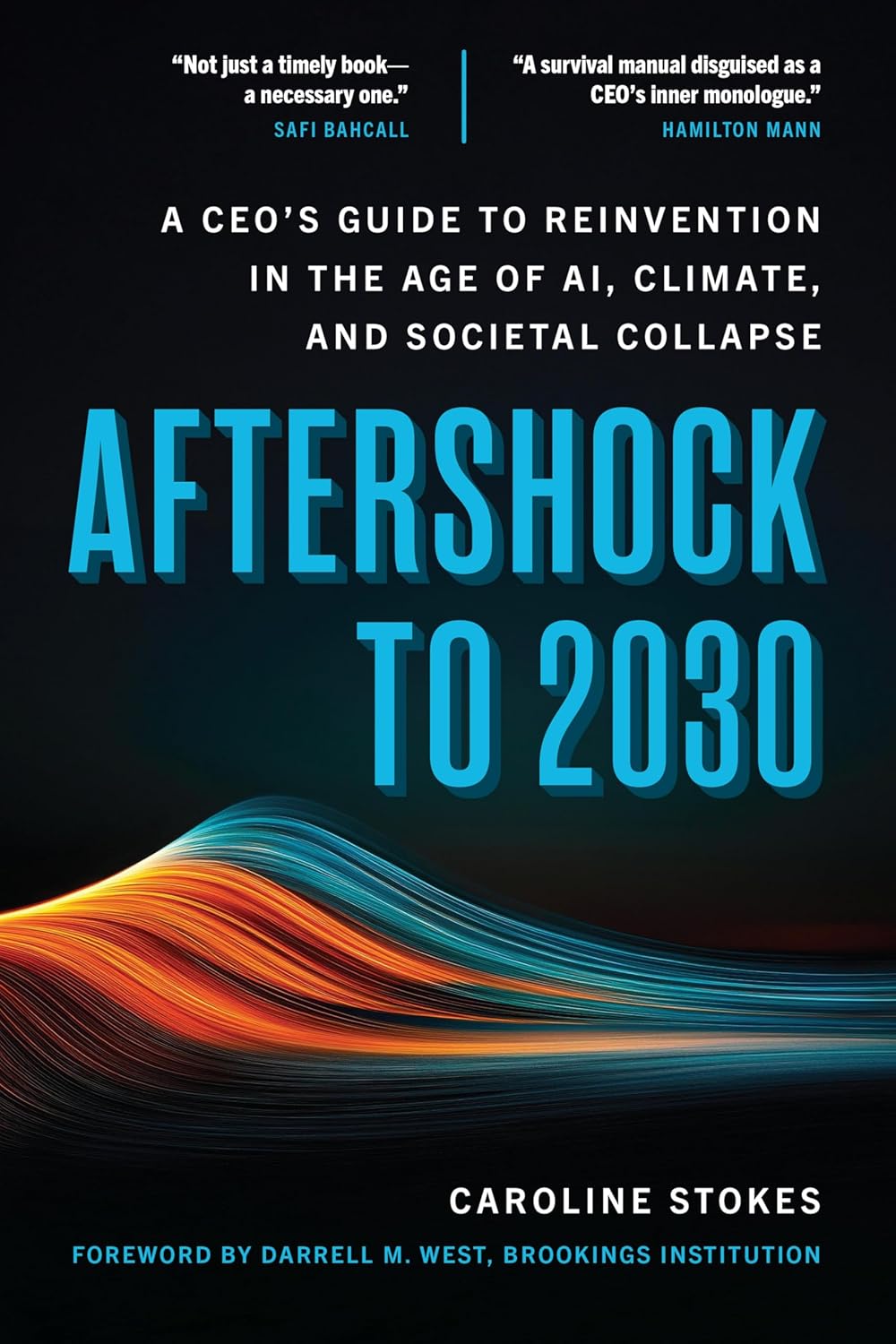 AfterShock to 2030: A CEO's Guide to Reinvention in the Age of AI, Climate, and Societal Collapse      Kindle Edition