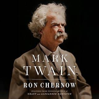 Mark Twain Biography by Ron Chernow: #1 NYT Bestseller, Pulitzer-Winning Life of America's Literary Icon