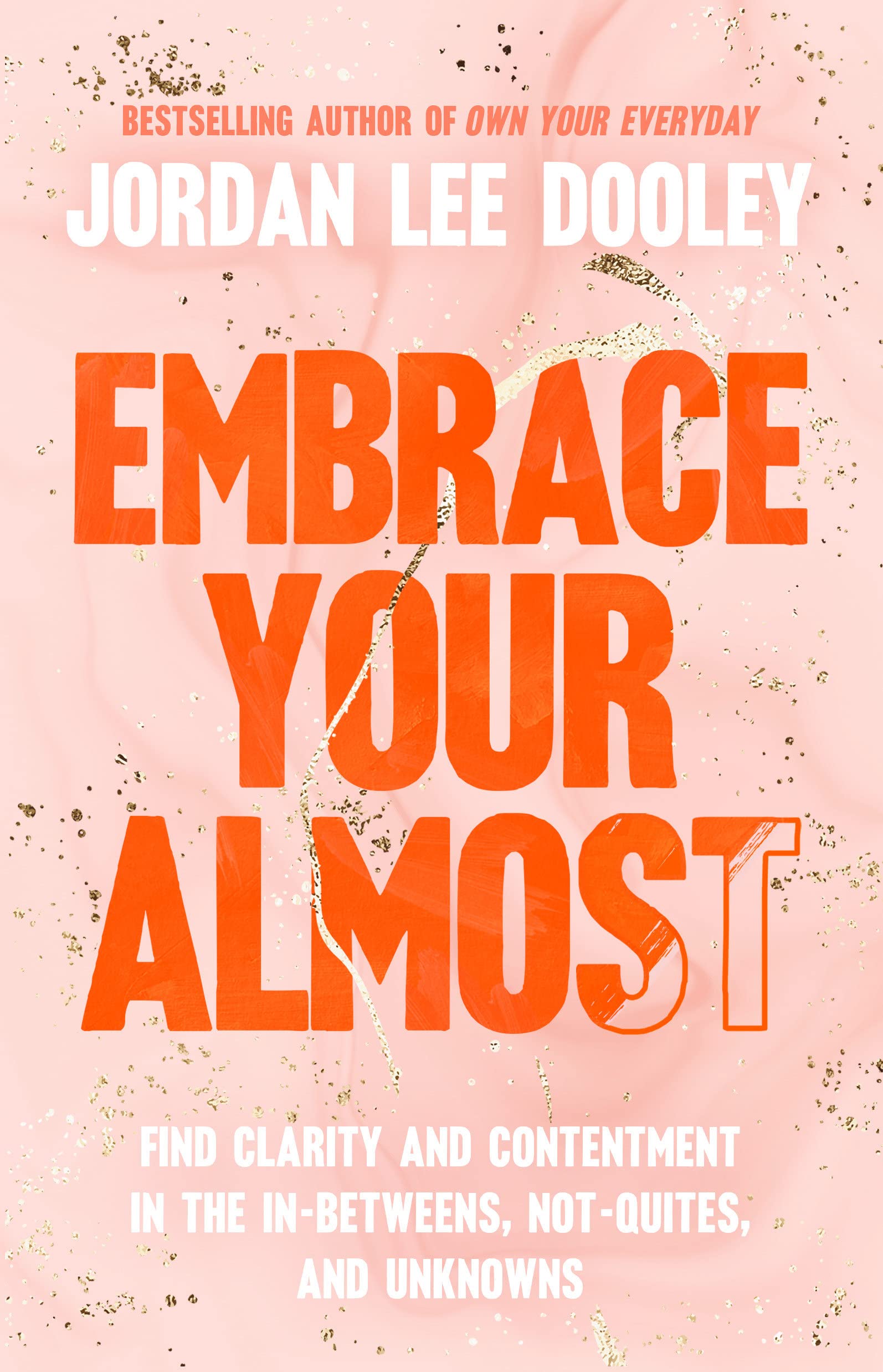 Waterbrook Embrace your almost: find clarity and contentment in the in-betweens, not-quites, and unknowns