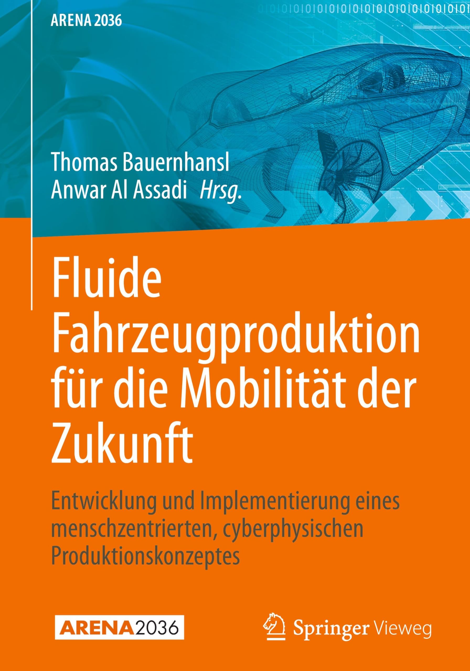 Fluide Fahrzeugproduktion für die Mobilität der Zukunft: Entwicklung und Implementierung eines menschzentrierten cyberphysischen Produktionskonzeptes (ARENA2036)