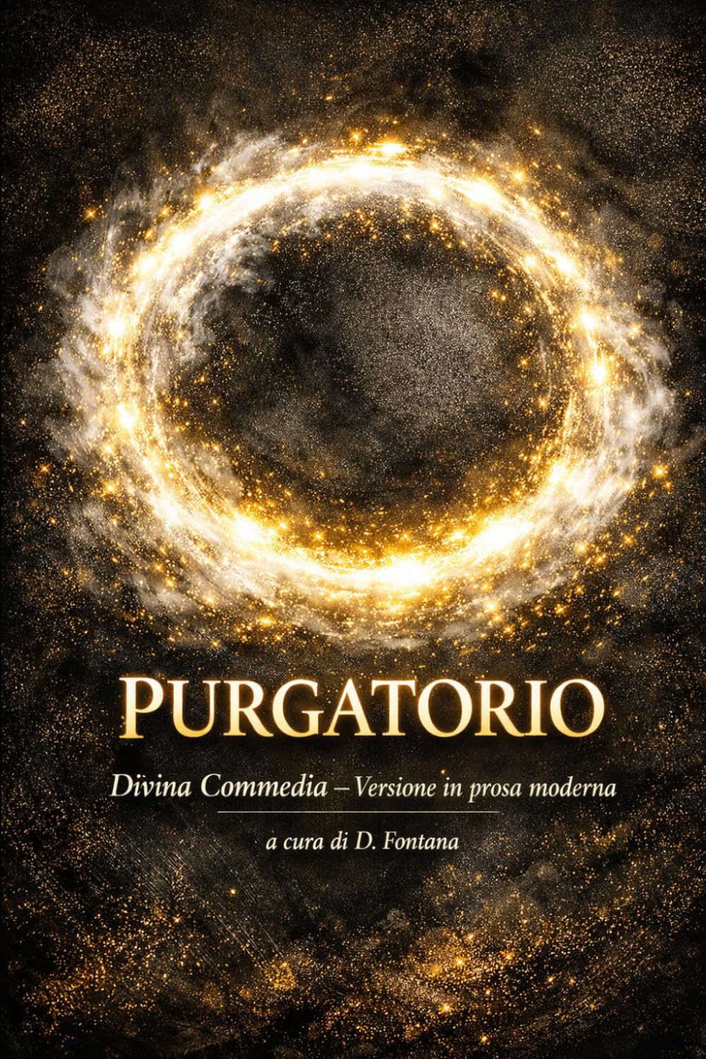 PURGATORIO - DIVINA COMMEDIA: UN CLASSICO IN PROSA MODERNA (Gli Imperdibili del passato)