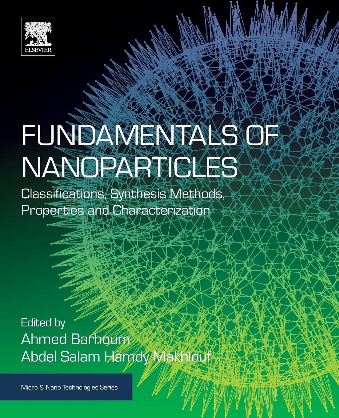 Fundamentals of Nanoparticles: Classifications, Synthesis Methods, Properties and Characterization (Micro and Nano Technologies)