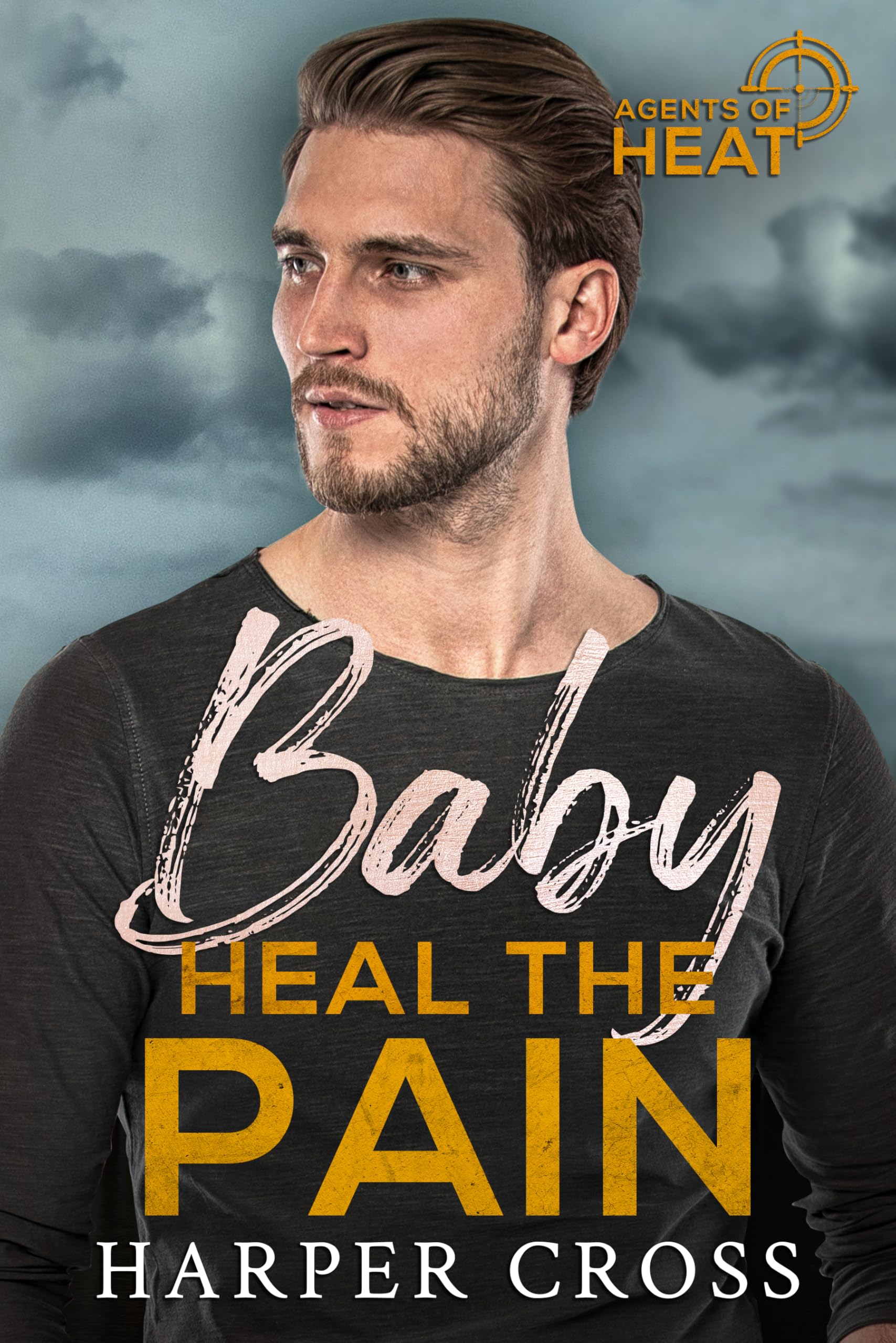 Baby Heal the Pain: A Forced-Proximity Protector Romance (Agents of HEAT Book 3)