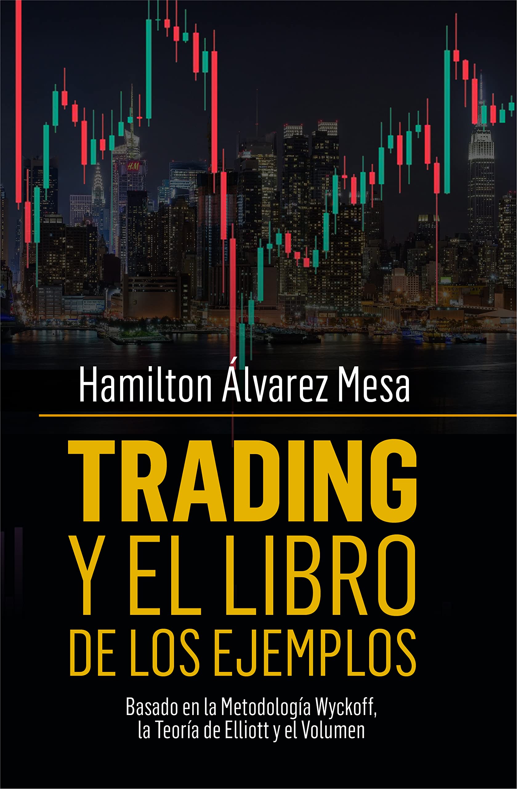 Trading y el Libro de los Ejemplos: Basado en la Metodología Wyckoff, la Teoría de Elliott y el Volumen (Spanish Edition)