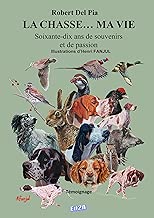Download La chasse... Ma vie : Soixante-dix ans de souvenirs et de passion PDF