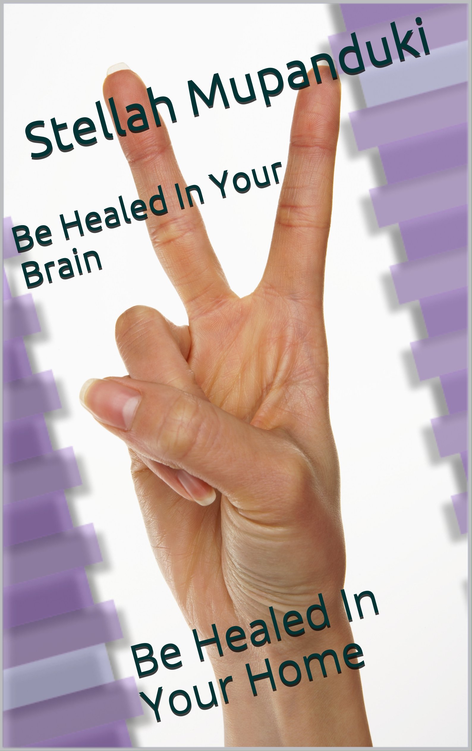 Be Healed In Your Brain: Be Healed In Your Home