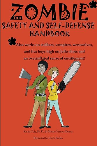 Zombie safety and self-defense handbook: An impertinent guide to personal safety, including work safety, college safety, travel safety, campus safety, dating safety, &amp; women’s safety. And zombies.