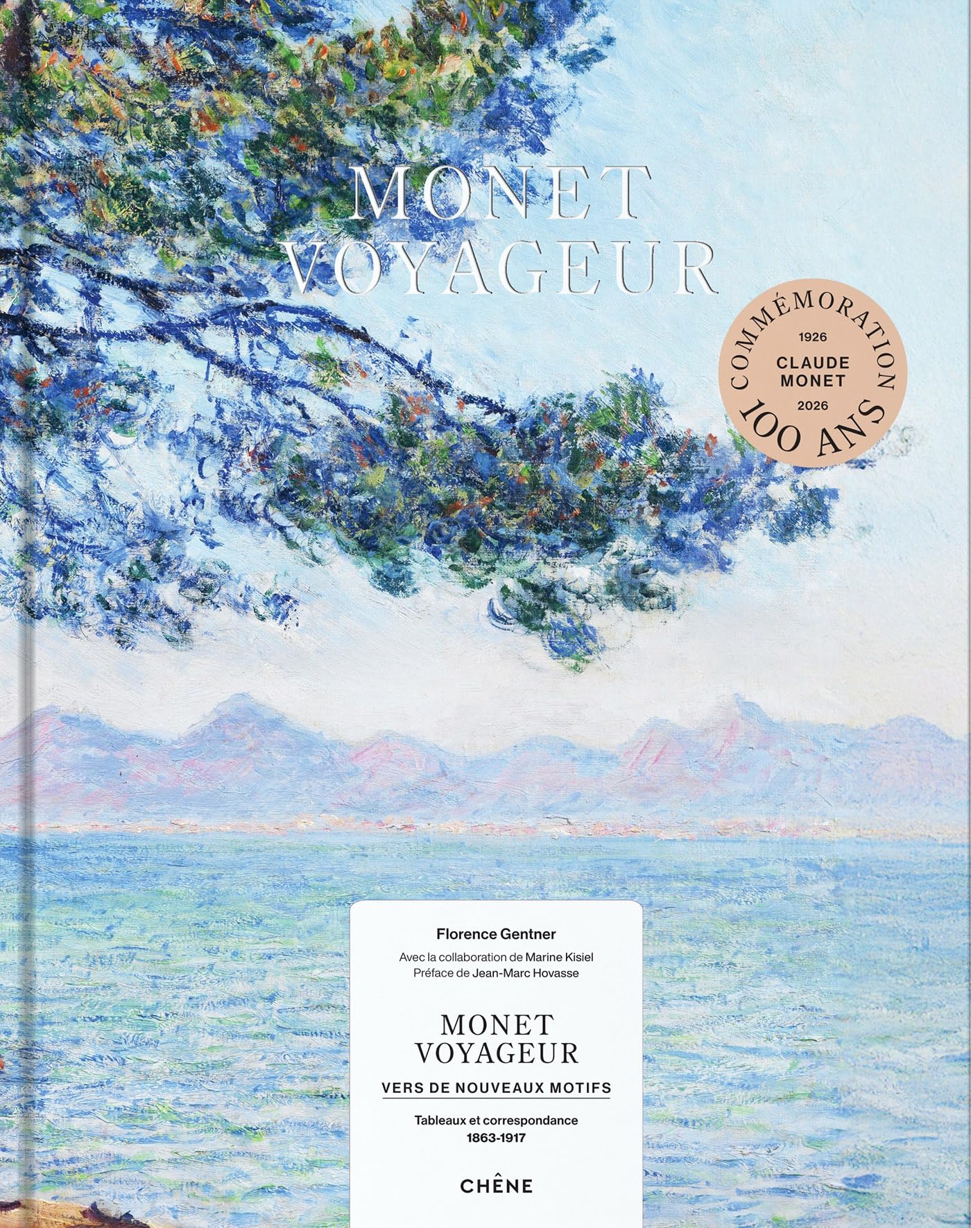 Monet voyageur: Vers de nouveaux motifs - Tableaux et correspondance (1863-1917)