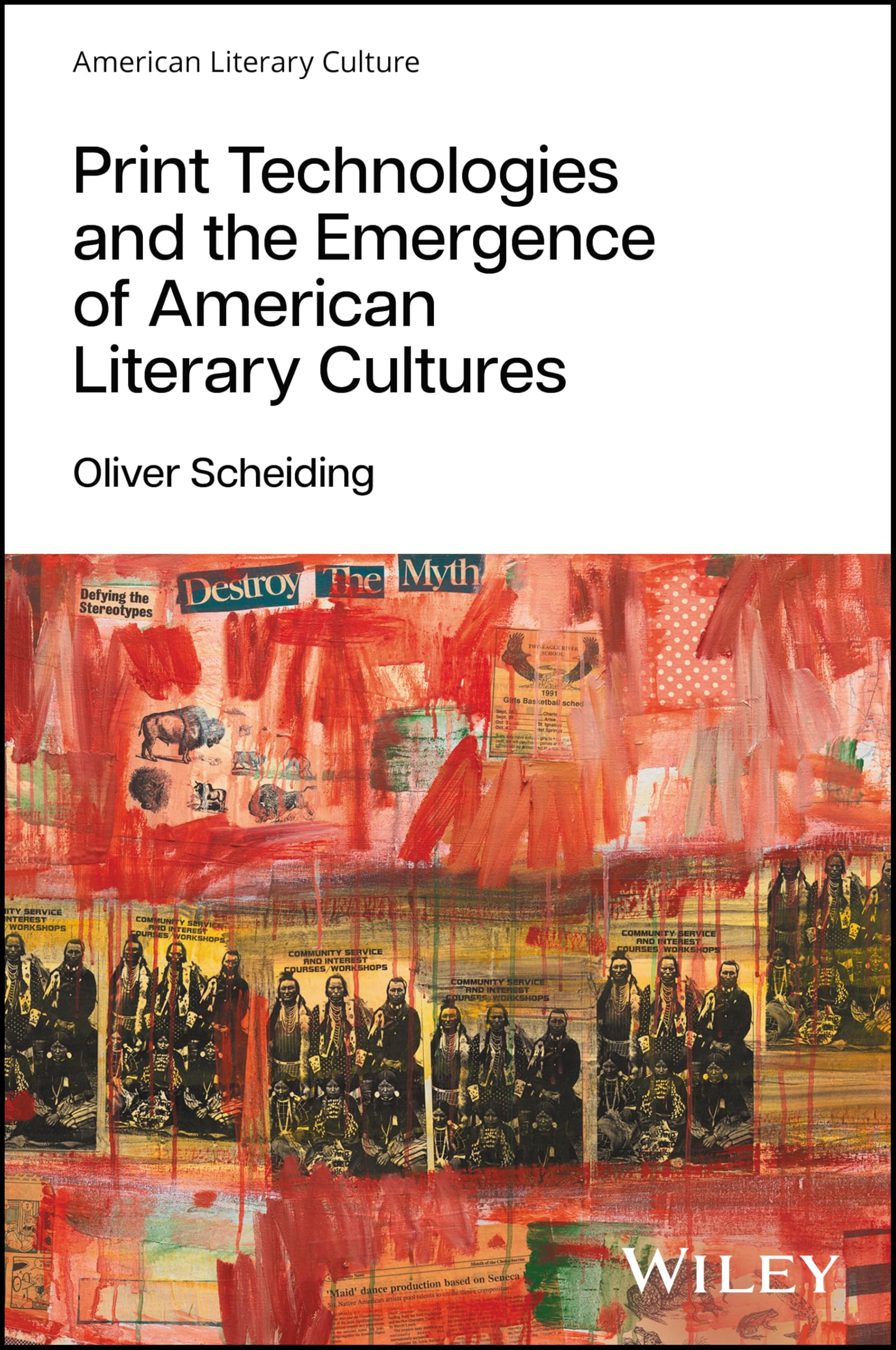 Print Technologies and the Emergence of American Literary Cultures: Indigenous, Colonial, and National Developments