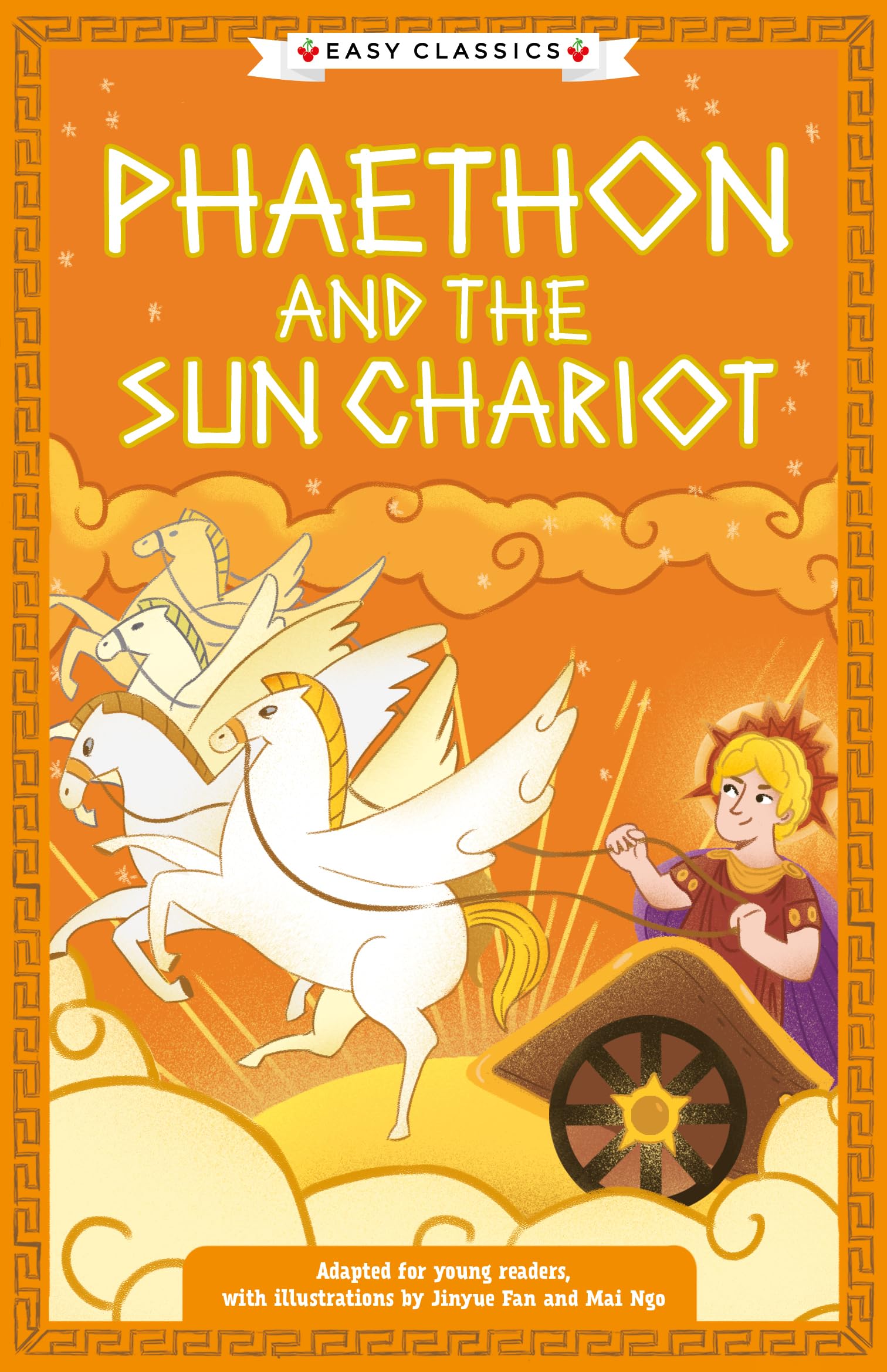 Greek Classics: Phaethon and the Sun Chariot (Easy Classics): 7 (The Greek Mythology Children's Collection: Gods, Mortals and Monsters)