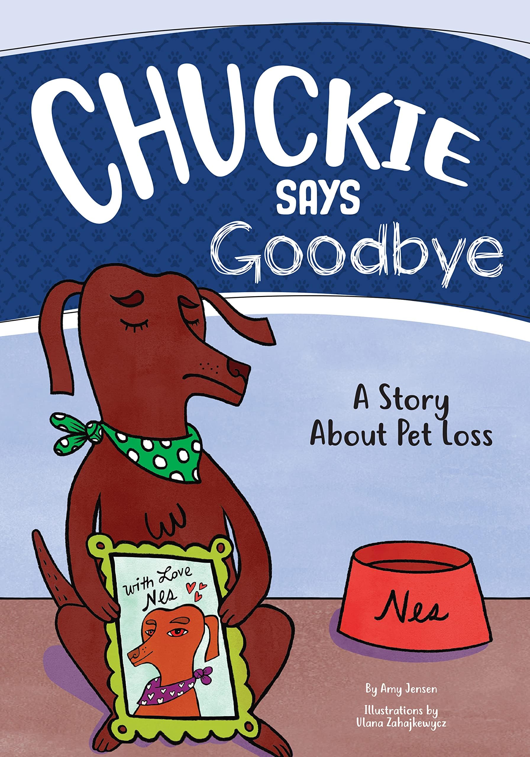 Chuckie Says Goodbye: A Story About Pet Loss (Chuckie the Chocolate Lab Book 3)