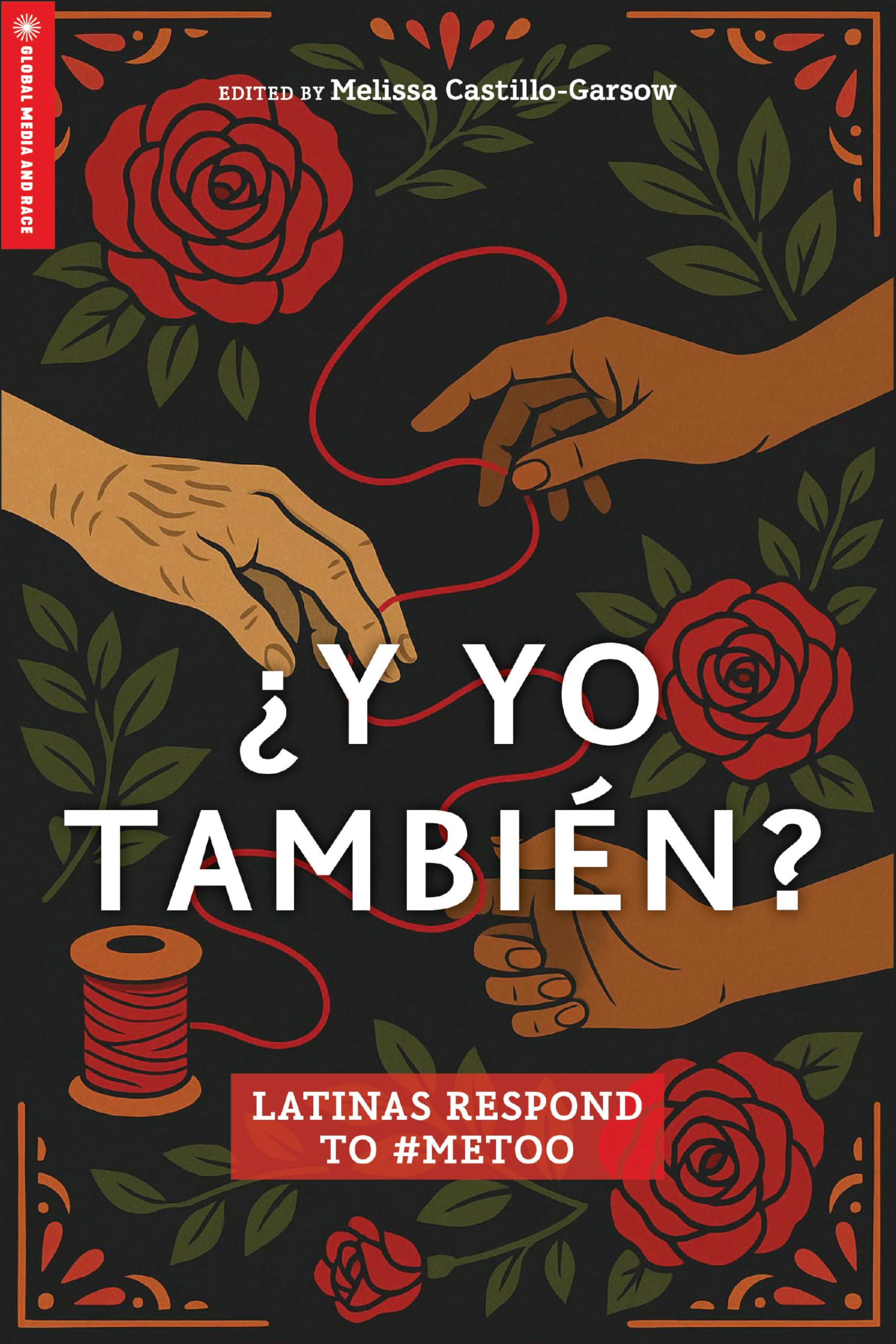 ¿Y Yo También?: Latinas Respond to #MeToo (Global Media and Race)