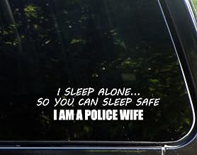 I Sleep Alone...So You Can Sleep Safe I Am A Police Wife - 8 3/4" x 2 1/2" - Vinyl Die Cut Decal/Bumper Sticker for Windows, Trucks, Cars, Laptops, Macbooks, Etc.