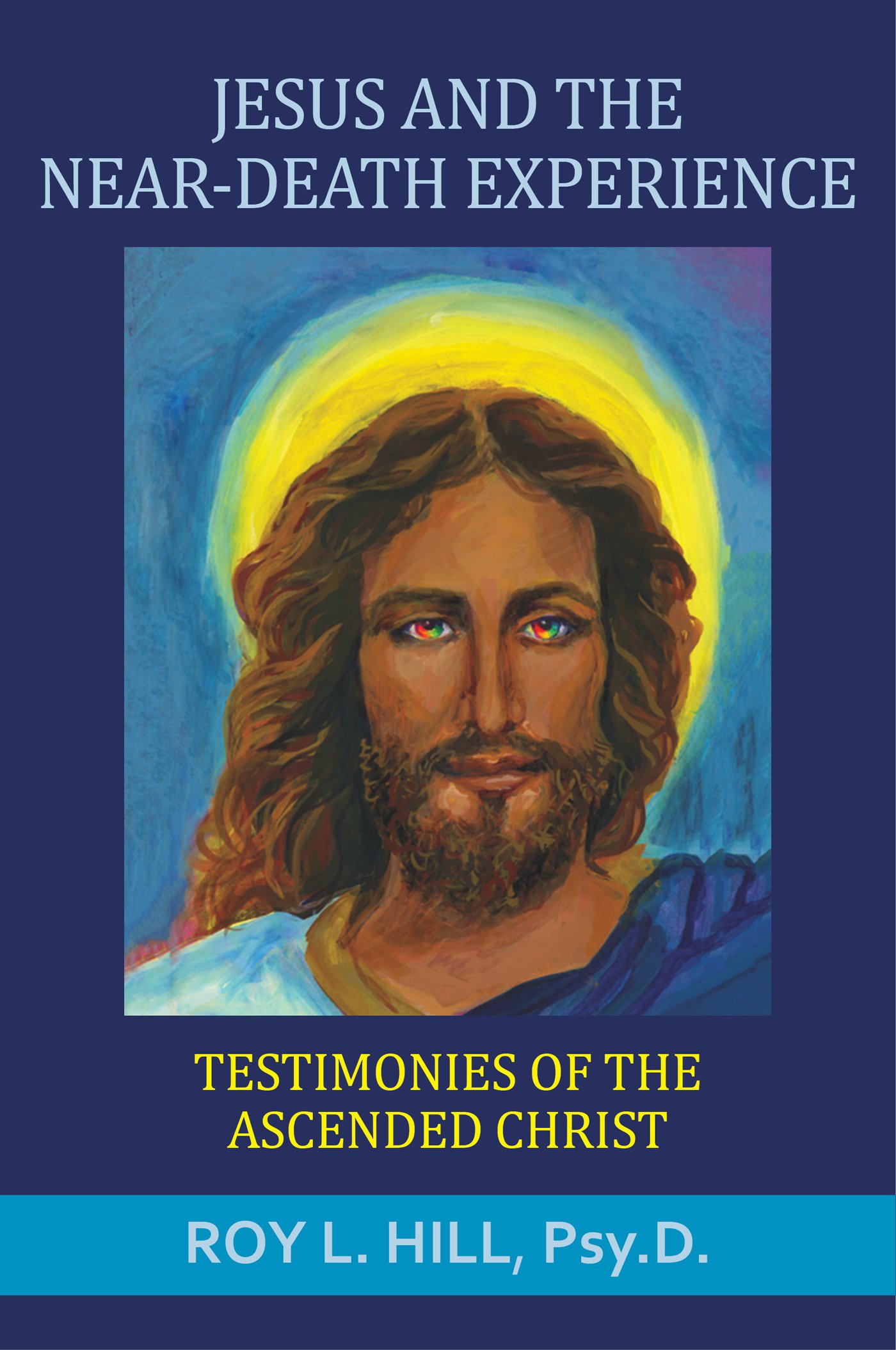 Jesus and the Near-Death Experience: Testimonies of the ascended Christ.