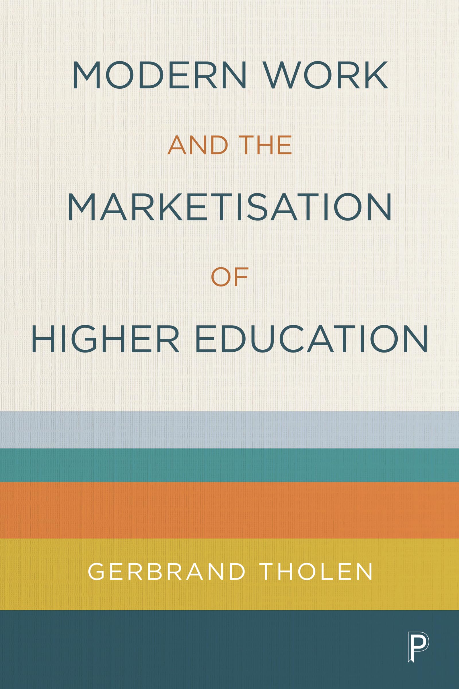 Modern Work and the Marketisation of Higher Education. Tholen 9781447355281**
