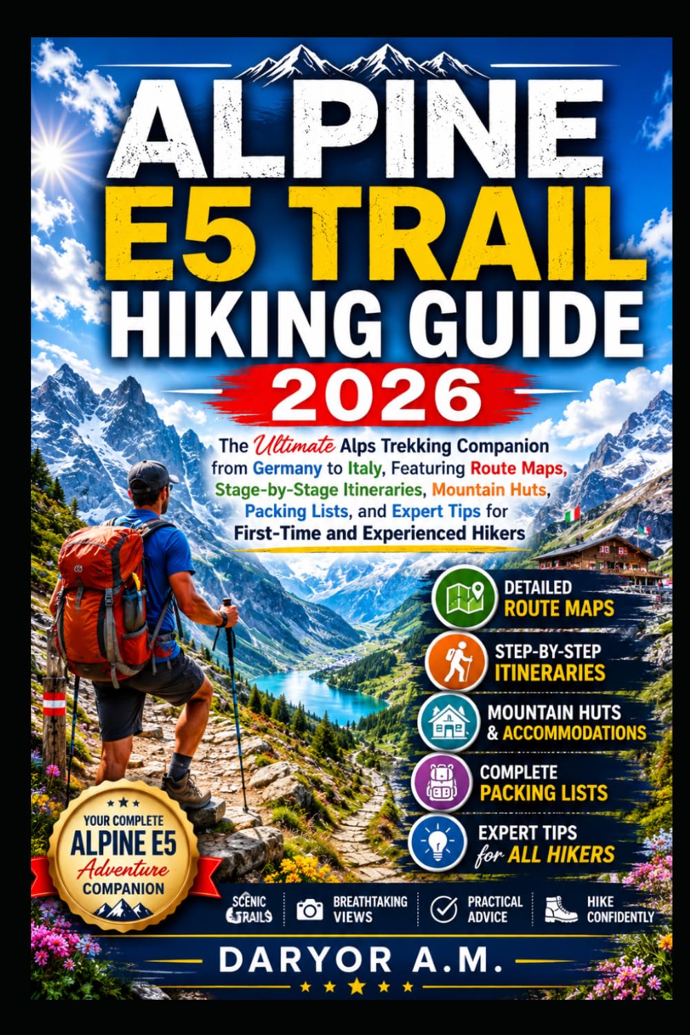 Alpine E5 Trail Hiking Guide 2026: The Ultimate Alps Trekking Companion from Germany to Italy, Featuring Route Maps, Stage-by-Stage Itineraries, ... Hikers: 41 (Nature Routes Travel Series)