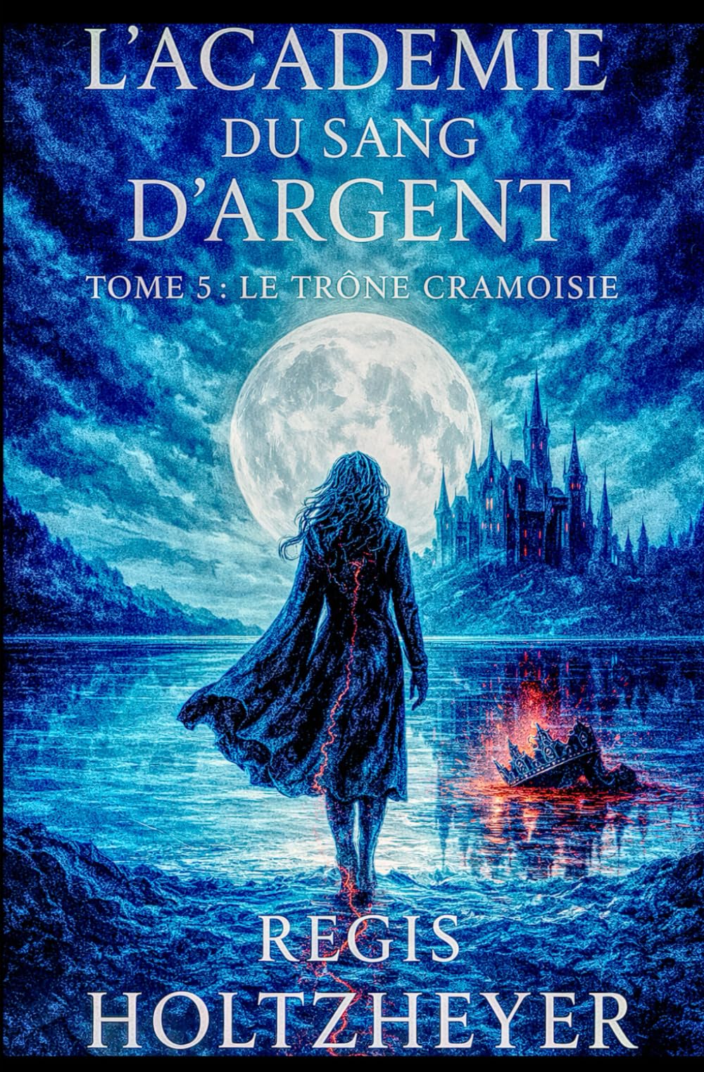 L’Académie du Sang d’Argent: TOME 5 – Le Trône Cramoisie