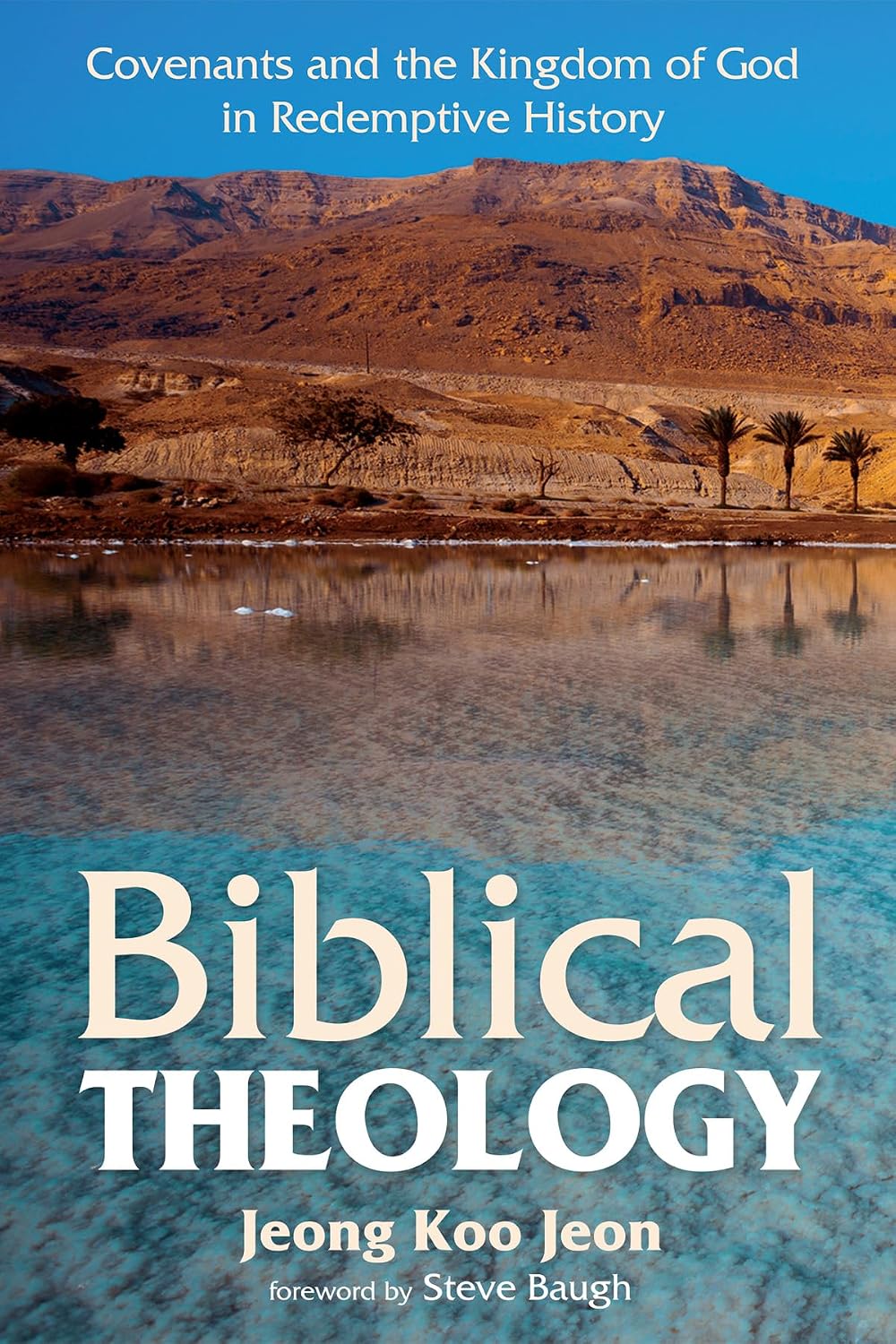 Biblical Theology Covenants and the Kingdom of God in Redemptive