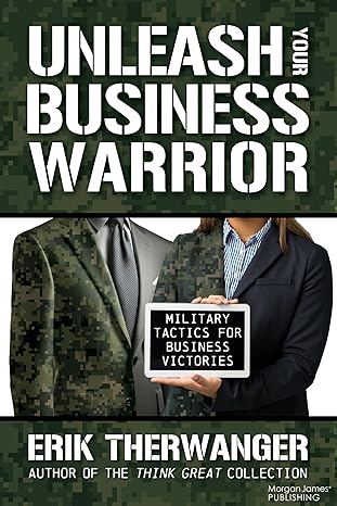 Unleash Your Business Warrior: Military Tactics for Business Victories-Wow! eBook