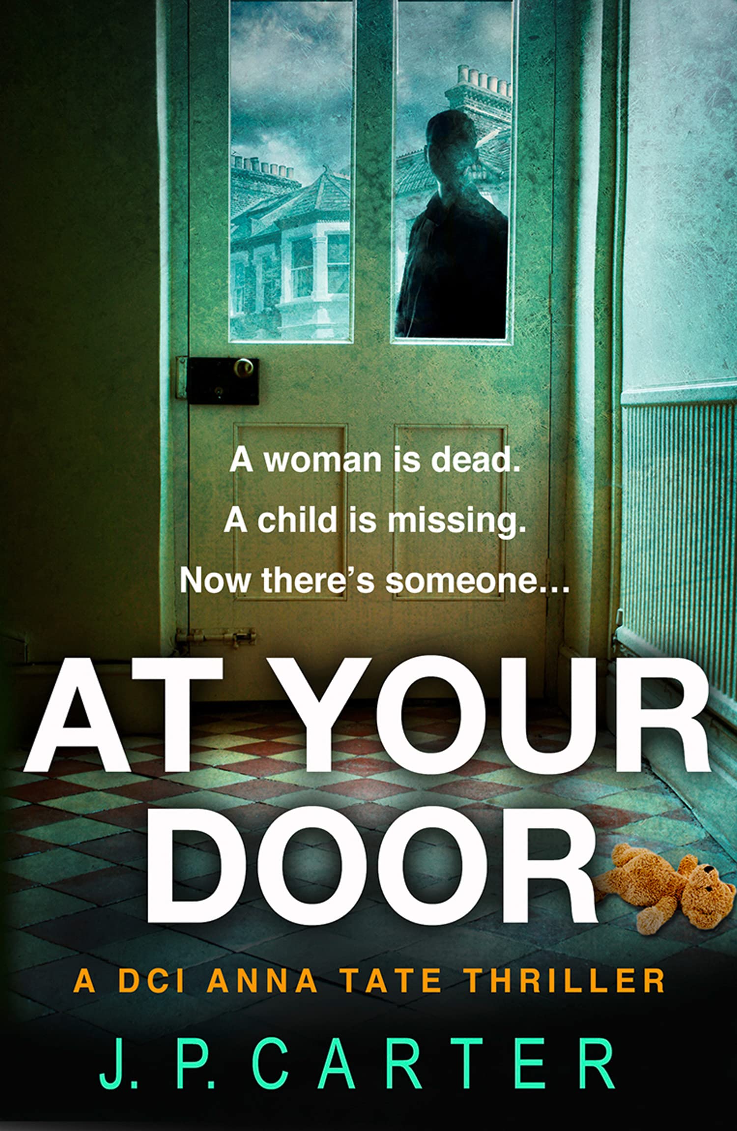 AT YOUR DOOR: An absolutely gripping crime thriller: Book 2 (A DCI Anna Tate Crime Thriller)