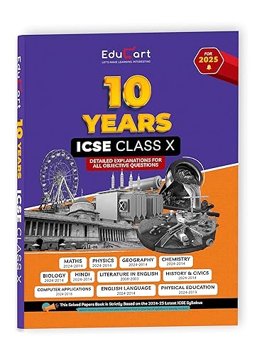 Educart ICSE 10 Years Solved Papers Class 10 Physics, Chemistry, Mathematics, Biology, History and Civics, Geography, Hindi, English Language &amp; Literature, Computer Application and Physical Education (Strictly Based on the Latest Syllabus Prescribed by CISCE for 2025 Examinations)