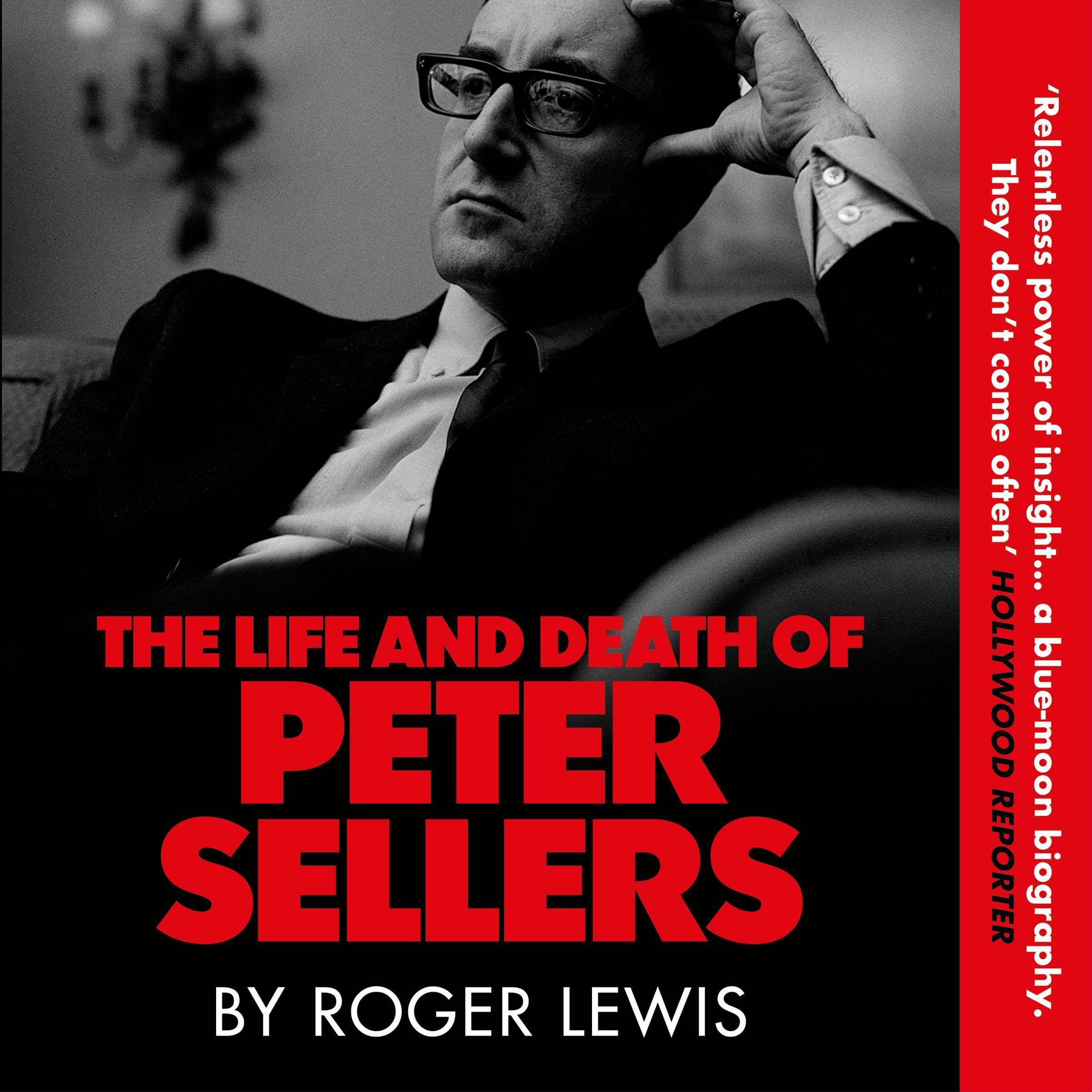 The Life and Death of Peter Sellers