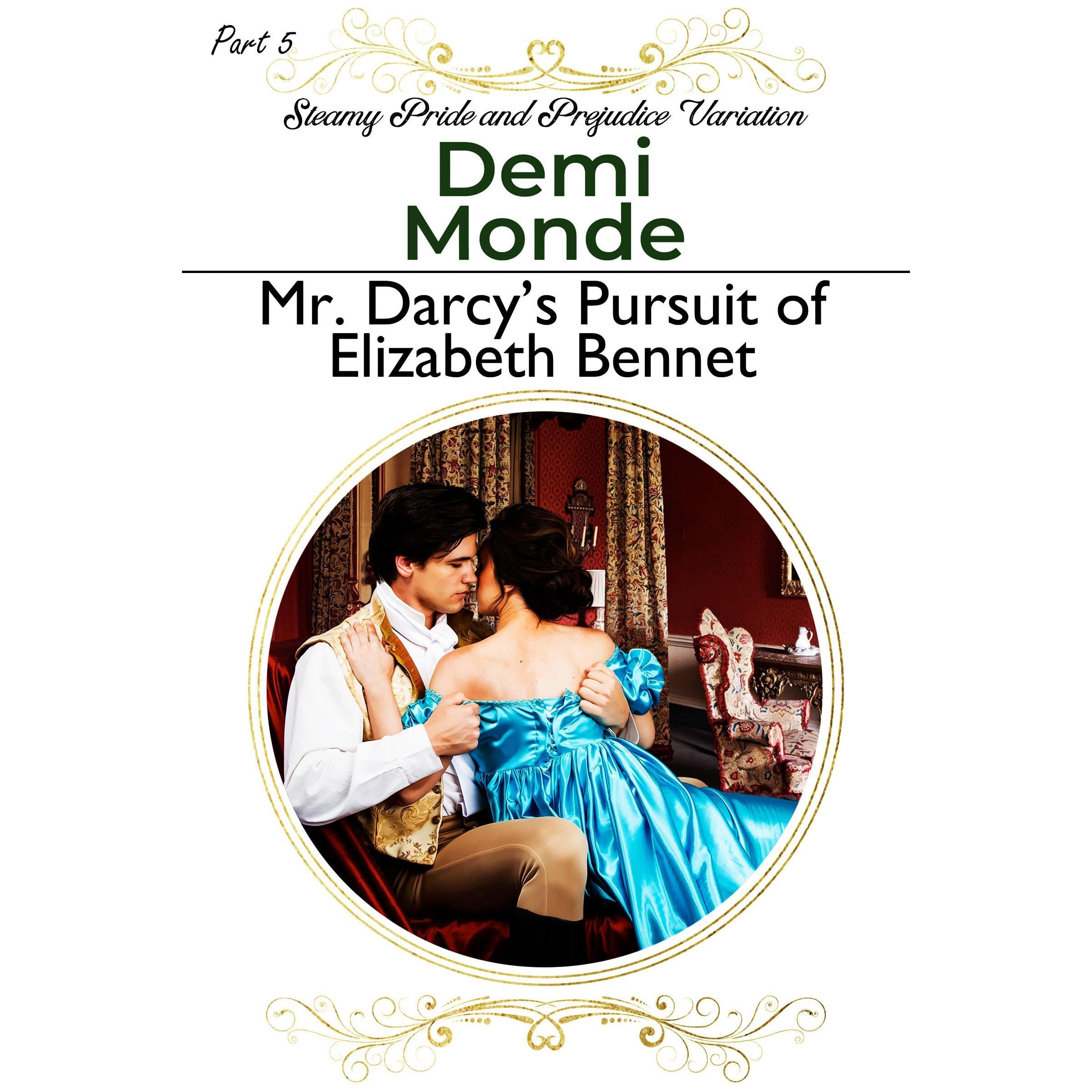 Part 5 Mr. Darcy's Pursuit of Elizabeth Bennet