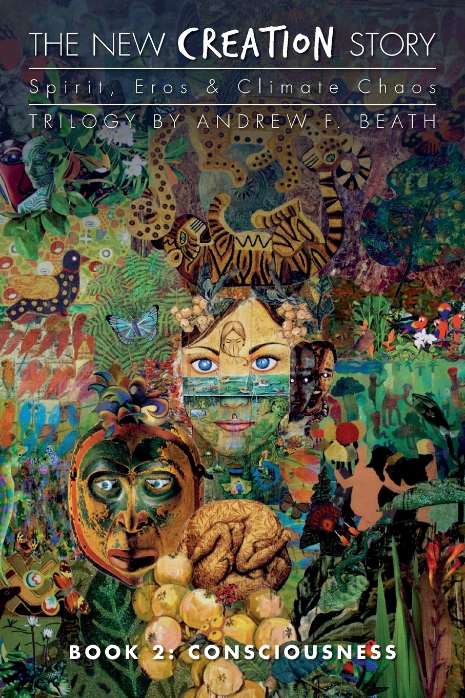 The New Creation Story: Consciousness: Volume 2