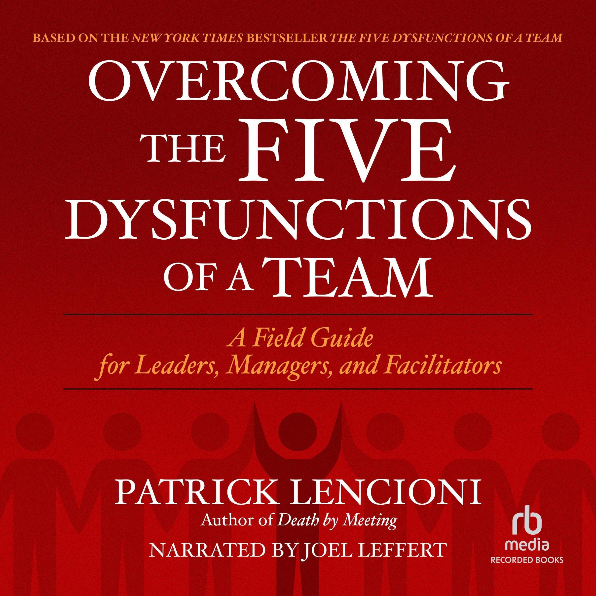 Overcoming the Five Dysfunctions of a Team