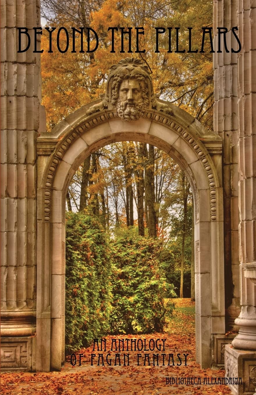 Beyond the Pillars: An Anthology of Pagan Fantasy Paperback – Import, 9 October 2013