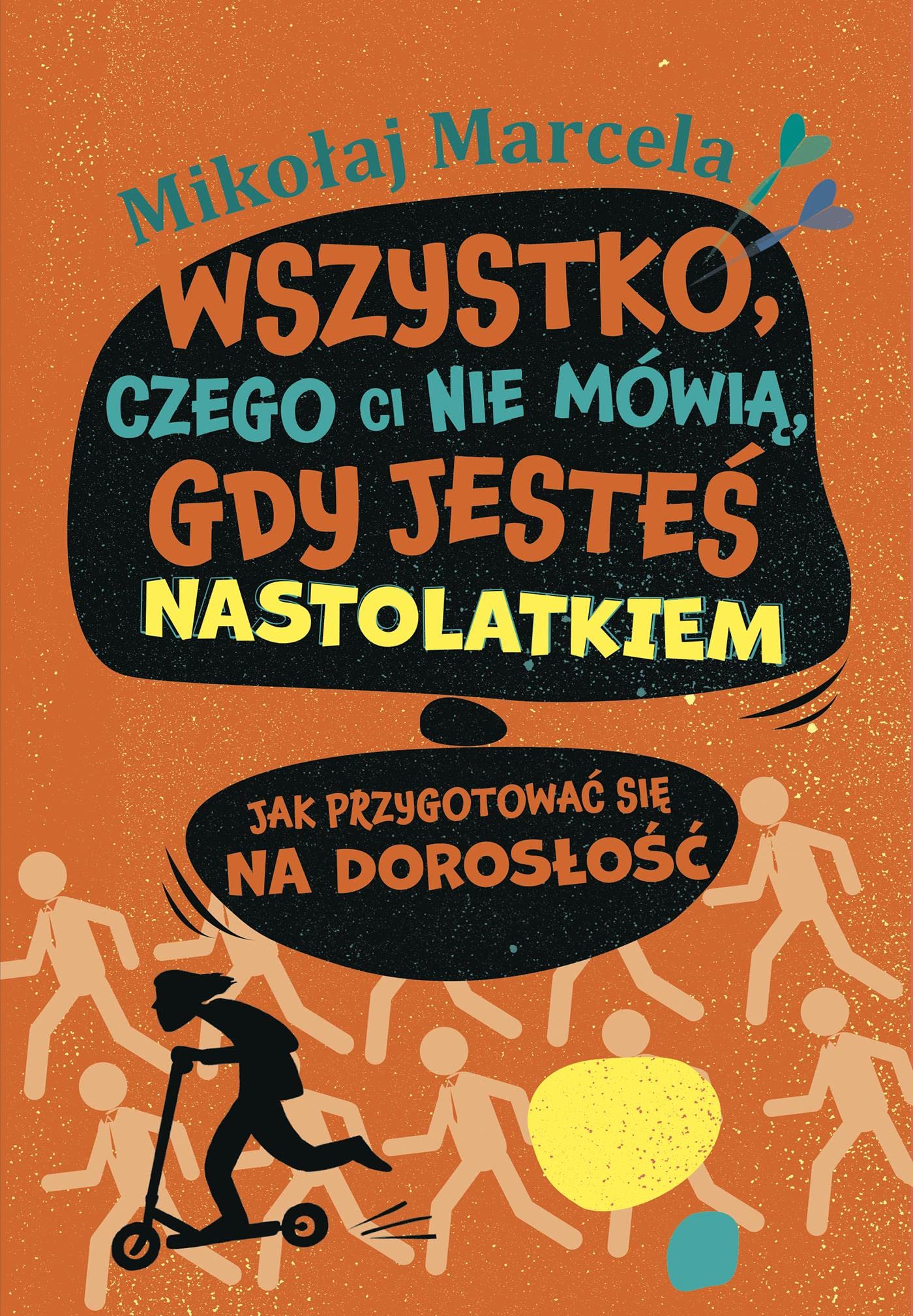 Wszystko, czego ci nie mówią, gdy jesteś nastolatkiem: Jak przygotować się na dorosłość