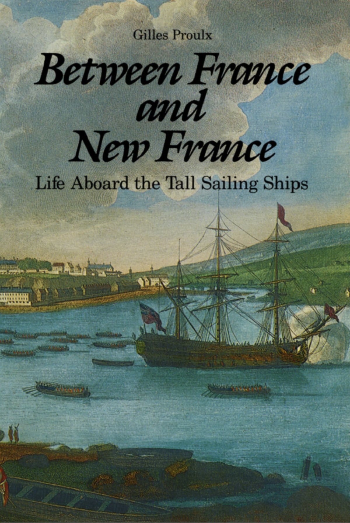Buy Between France and New France: Life Aboard the Tall Sailing Ships — BookShops.in