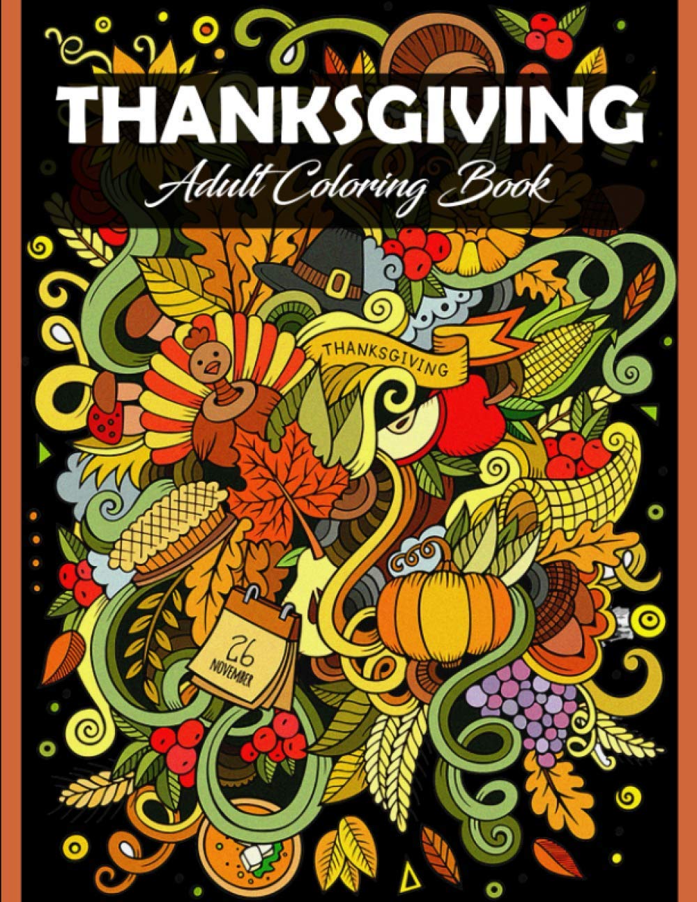 Thanksgiving Adult Coloring Book: 100 Thanksgiving Holiday Adults Coloring Pages Featuring ...