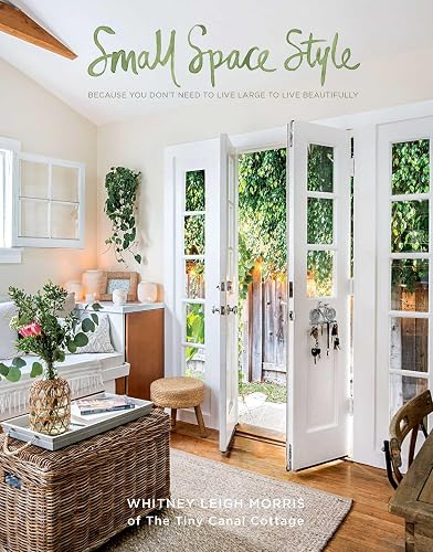 Small Spaces Style: Because You Don't Have to Live Large to Live Beautifully